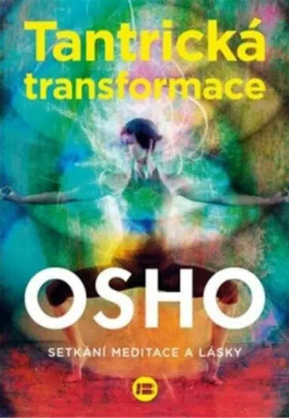 Tantrická transformace - Osho Rajneesh
