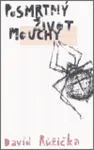 Posmrtný život mouchy - David Růžička, Jan Blažíček