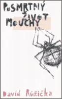 Posmrtný život mouchy - David Růžička, Jan Blažíček