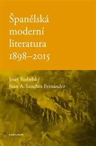 Španělská moderní literatura 1898-2015 - Josef Forbelský