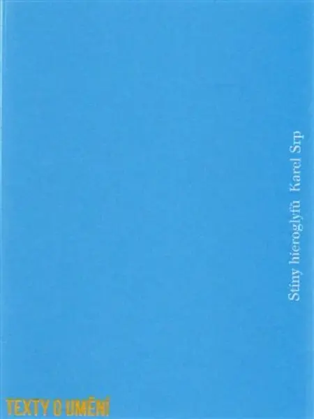 Stíny hieroglyfů - Karel Srp