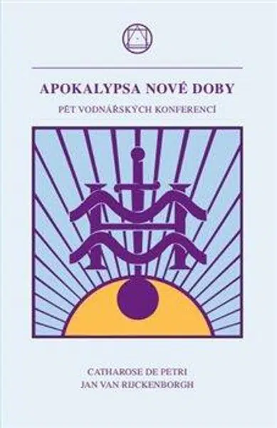 Apokalypsa nové doby - Jan  van Rijckenborgh, Catharose de Petri
