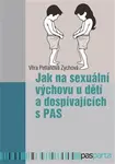 Jak na sexuální výchovu u dětí a dospívajících s PAS
