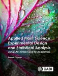 Applied Plant Science Experimental Design and Statistical Analysis Using SASÂ® OnDemand for Academics - Associate Professor Edward  Durner