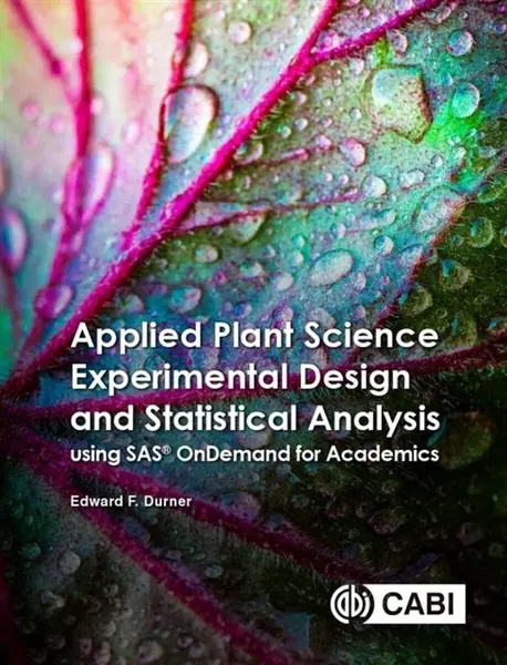 Applied Plant Science Experimental Design and Statistical Analysis Using SASÂ® OnDemand for Academics - Associate Professor Edward  Durner