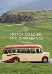 Motor Coaches and Charabancs - James Taylor