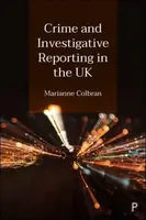 Crime and Investigative Reporting in the UK - Marianne  Colbran