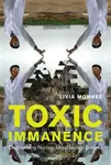 Toxic Immanence