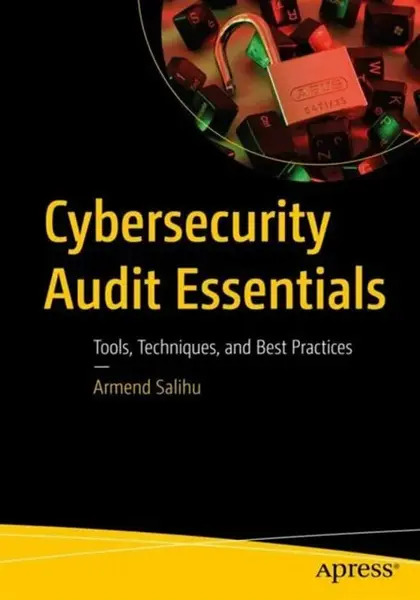 Cybersecurity Audit Essentials - Armend Salihu