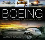 Boeing in Photographs - Martin W. Bowman