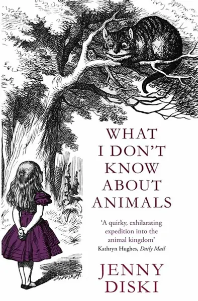 What I Don't Know About Animals - Jenny Diski