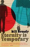 Eternity Is Temporary - Bill Broady