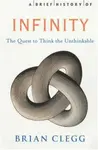 A Brief History of Infinity - Brian Clegg