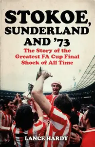 Stokoe, Sunderland and 73 - Lance Hardy