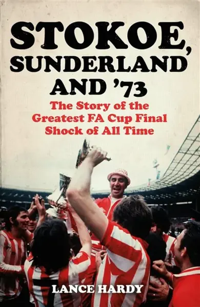 Stokoe, Sunderland and 73 - Lance Hardy