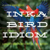 Inka Bird Idiom - Claudia Brosseder