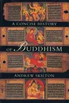 A Concise History of Buddhism - Andrew Skilton