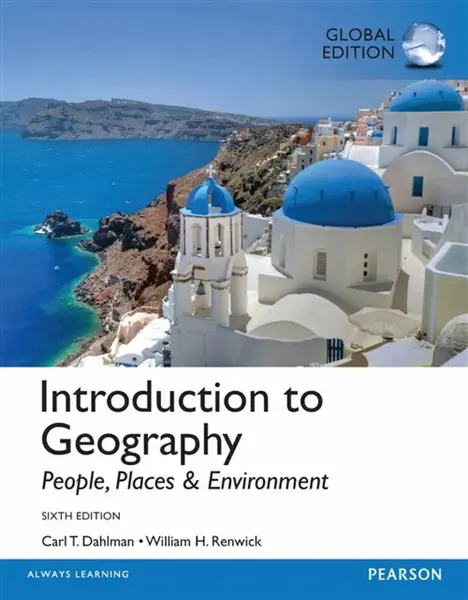 Introduction to Geography: People, Places & Environment, Global Edition - Carl Dahlman, William Renwick