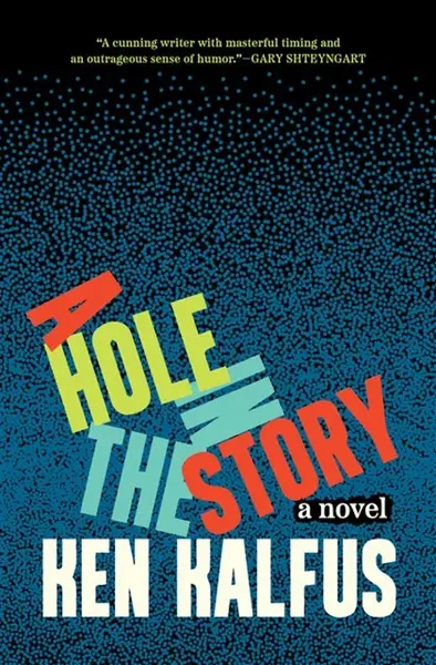 A Hole in the Story - Ken Kalfus
