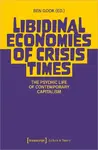 Libidinal Economies of Crisis Times
