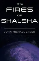 The Fires of Shalsha - Greer John Michael