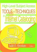 High-Level Subject Access Tools and Techniques in Internet Cataloging - Judith  Ahronheim