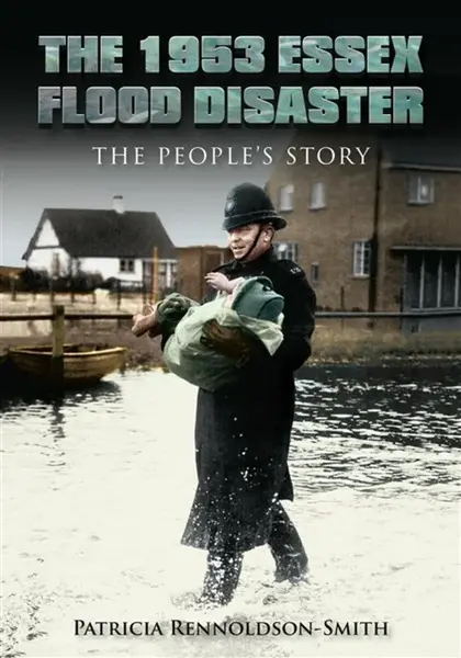 The 1953 Essex Flood Disaster - Patricia Rennoldson Smith