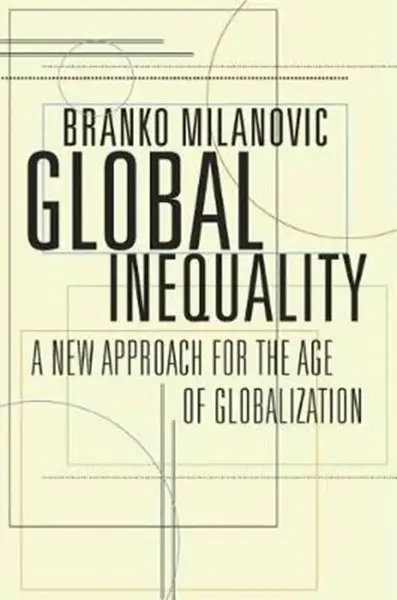 Global Inequality - Branko Milanović