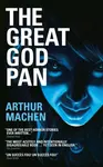 The Great God Pan, The Shining Pyramid and The White People - Arthur Machen