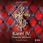 Karel IV. – Prokleté dědictví - Jaromír Jindra - audiokniha