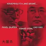 Pavel Zajíček, Tomáš Vtípil, Liao I-wu – Krveprolití a jiné básně... LP