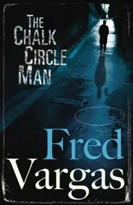 The Chalk Circle Man - Fred Vargas