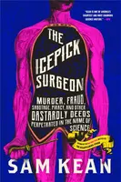 The Icepick Surgeon - Sam Kean