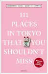 111 Places in Tokyo That You Shouldn't Miss - Bjorn Neumann, Christine Izeki