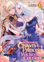 The Scheming Crown Prince's Wicked Consort (Manga) Vol. 1 - Subaru Kayano