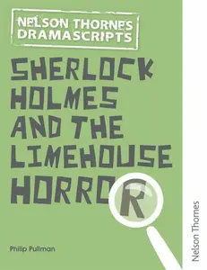 Oxford Playscripts: Sherlock Holmes and the Limehouse Horror - Philip Pullman