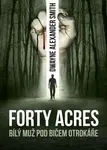 Forty Acres (poškozená) - Dwayne Alexander Smith