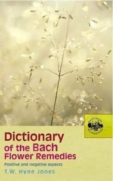 Dictionary Of The Bach Flower Remedies - Jones T. W. Hyne