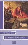 Proměny křesťanství (poškozená) - Miroslav Jodl