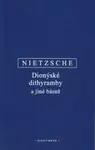 Dionýské dithyramby a jiné básně - Friedrich Nietzsche