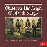 Rožmberská kapela – Hudba za vlády českých králů