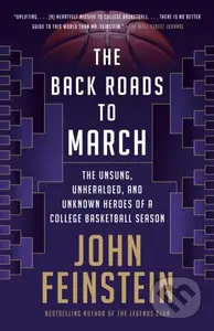 The Back Roads to March (The Unsung, Unheralded, and Unknown Heroes of a College Basketball Season) - kniha z kategorie Sport