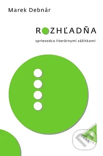 Rozhľadňa (Sprievodca literárnymi zážitkami) - Marek Debnár - kniha z kategorie Humanitní a společenské vědy