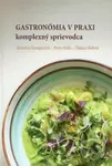 Gastronómia v praxi komplexný sprievodca - Katarína Kompasová