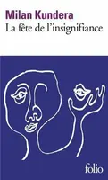 La fete de l´insignifiance - Milan Kundera