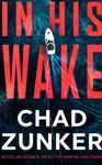 In His Wake - Chad Zunker