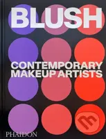 Blush (Contemporary Makeup Artists) - Phaidon Editors