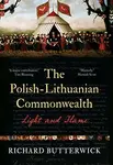 The Polish-Lithuanian Commonwealth, 1733-1795 - Richard Butterwick