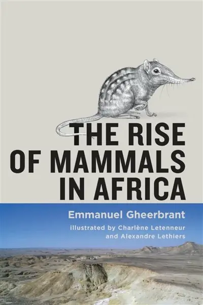 The Rise of Mammals in Africa - Emmanuel  Gheerbrant