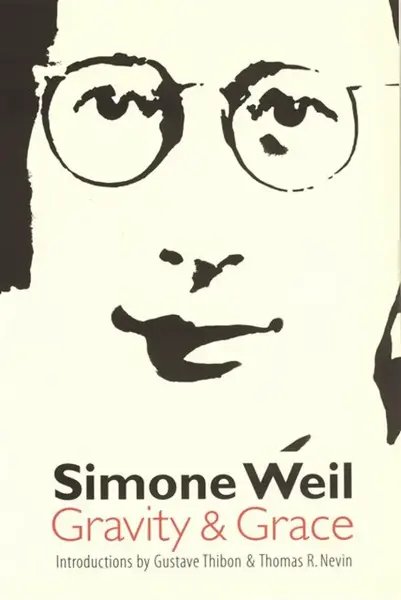 Gravity and Grace - Simone Weil